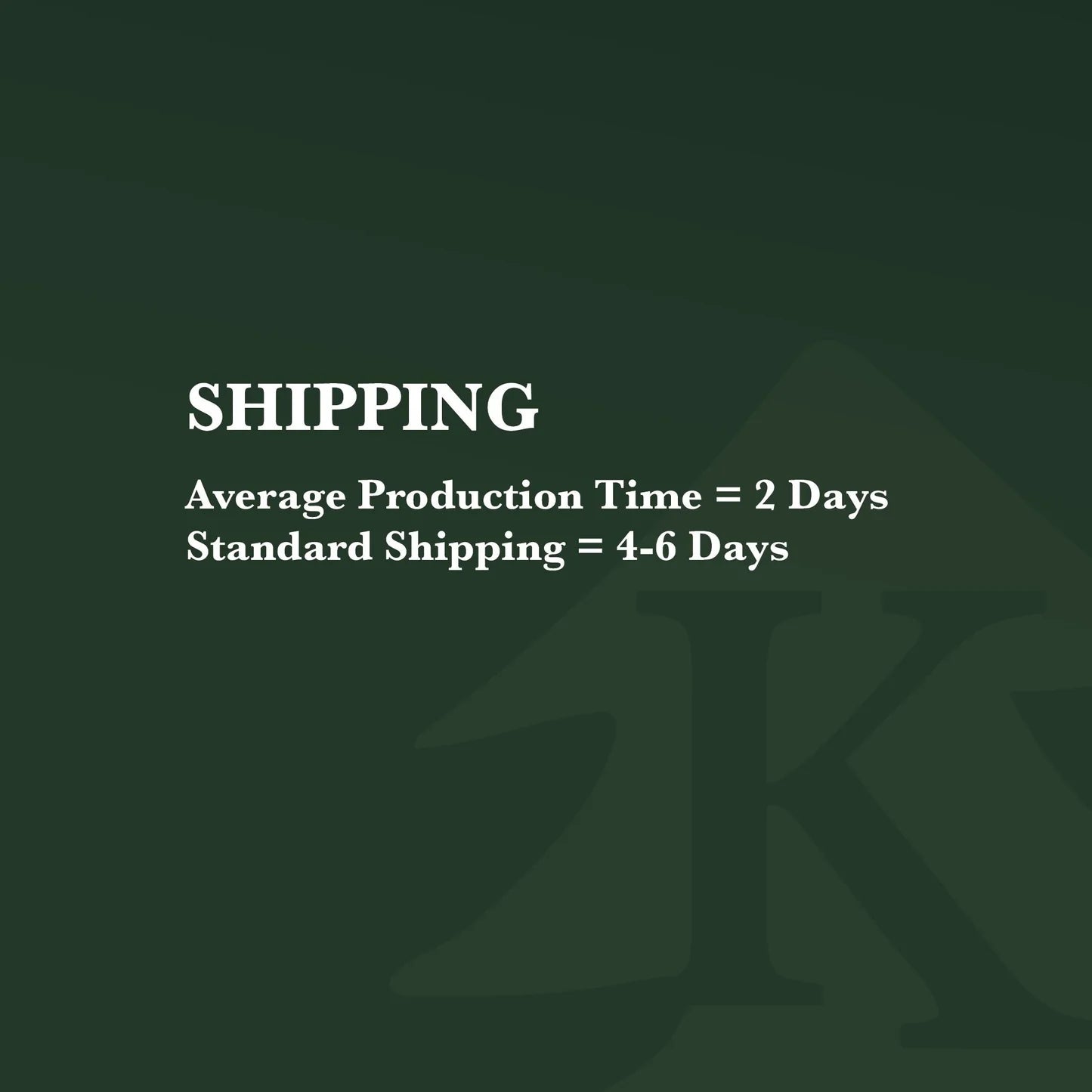 Average production time is 2 days and then standard shipping of about 4-6 days.